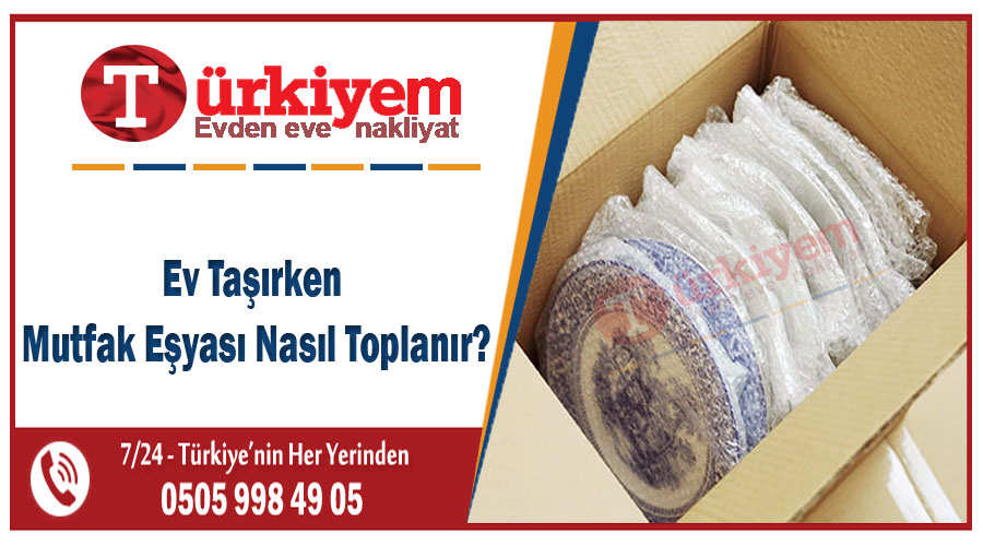 Ev taşırken mutfak eşyası nasıl toplanır